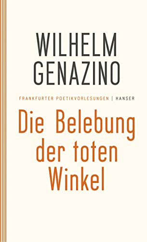 Die Belebung der toten Winkel: Frankfurter Poetikvorlesungen von Hanser, Carl GmbH + Co.